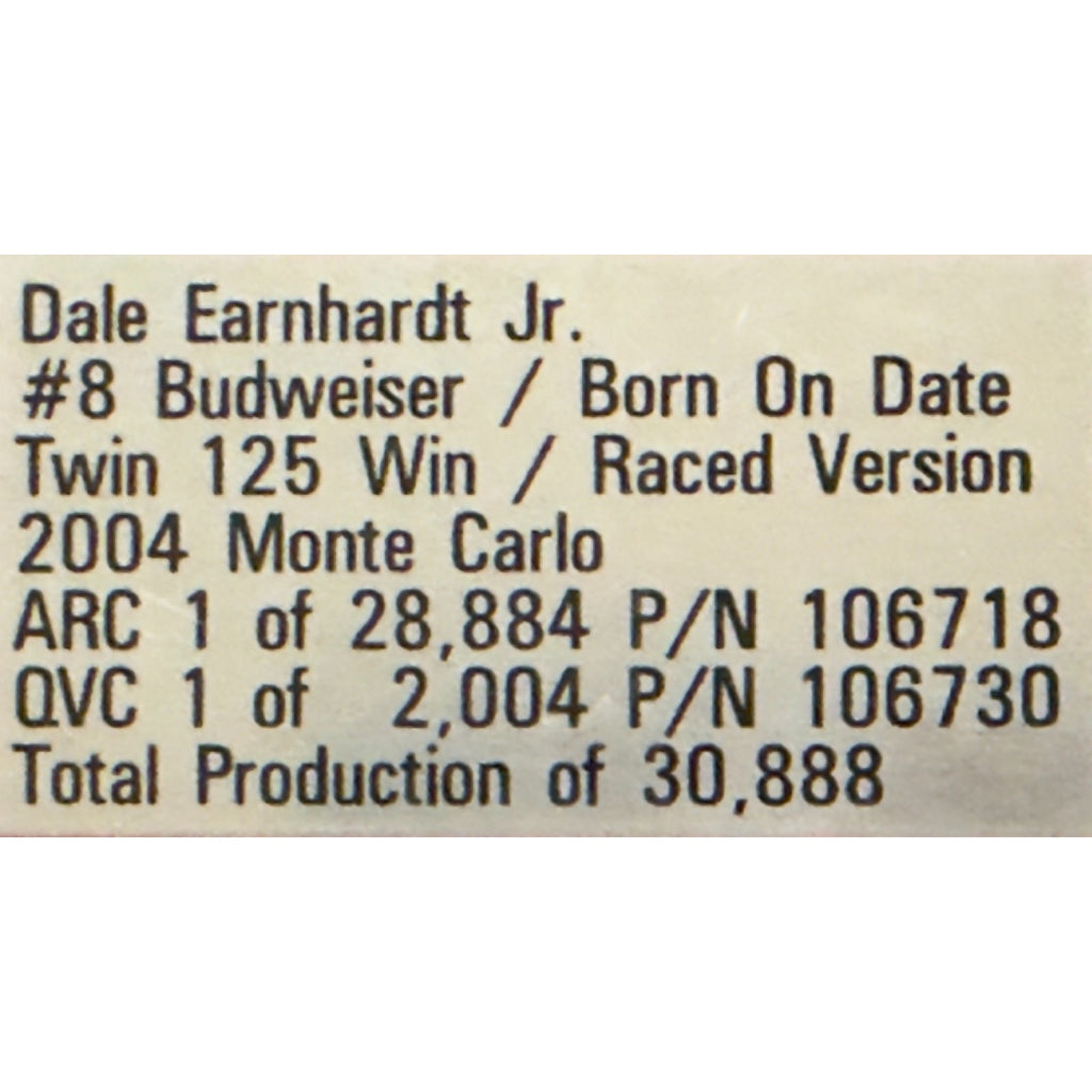 Dale Earnhardt Jr. #8 Budweiser Born On Date 2004 Twin 125 Win Raced 1:24